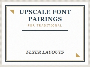 Selecting Font Pairings for Upscale Traditional Flyers